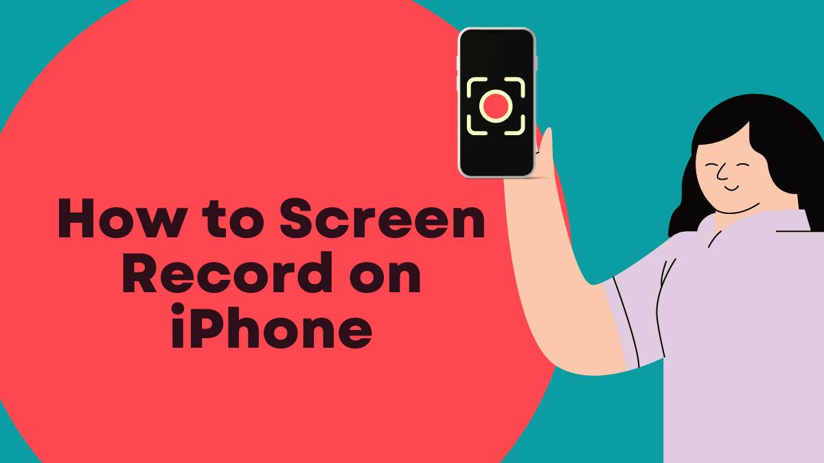 The Ultimate Guide On How To Screen Record On IPhone