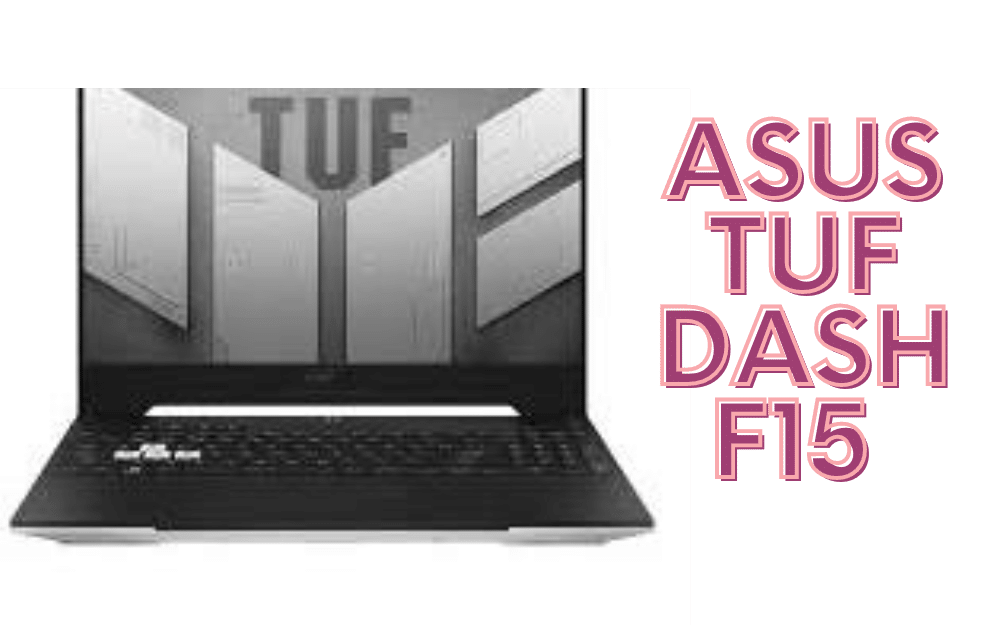 Top Picks for Affordable Gaming Laptops in 2023 - ASUS TUF Dash F15 (2022)