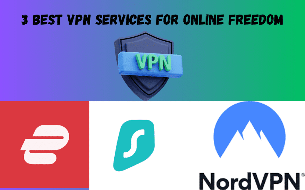 Conquer Cyberspace in 2024 - 3 Best VPN Services for Online Freedom